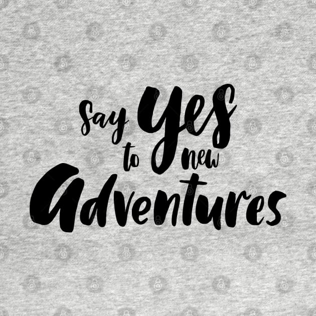 Say Yes To New Adventures by PeppermintClover